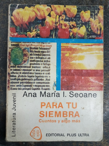 Para Tu Siembra * Ana Maria L. Seoane * Plus Ultra *