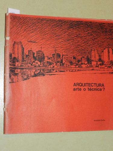 Arquitectura Arte O Tecnica? - Arnoldo Gaite - L035