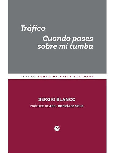 Tráfico Cuando Pases Sobre Mi Tumba - Sergio Blanco