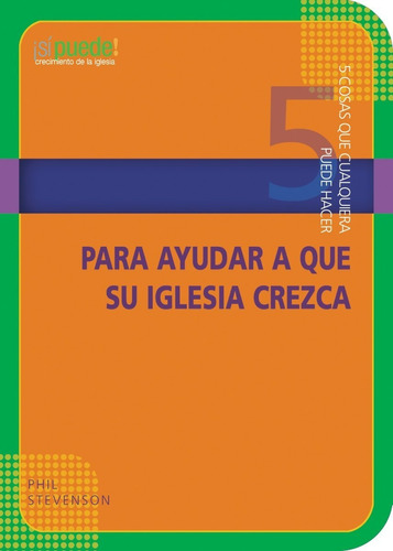 5 Cosas Para Ayudar A Que Su Iglesia Crezca - Phil Stevensen