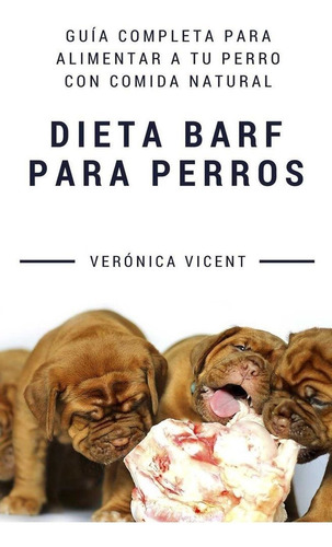 Dieta Barf Para Perros - Vicent Cruz, Veronica