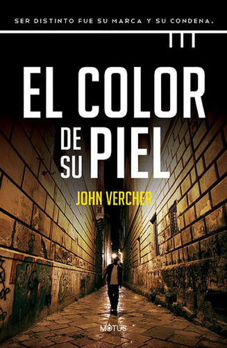 El color de su piel: Ser distinto fue su marca y su condena, de Vercher, John. Editorial Motus, tapa blanda en español, 2021