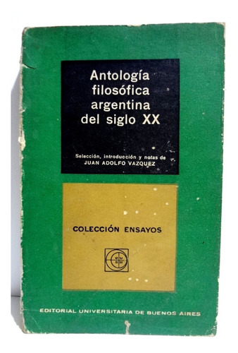 Antologia Filosofica Argentina Del Siglo Xx Adolfo Vazquez