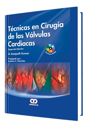 Técnicas En Cirugía De Las Válvulas Cardiacas. 2ª Edición.