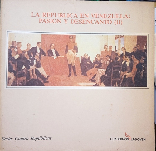 Libro La República En Venezuela Pasión Y Desencanto Tomo 2