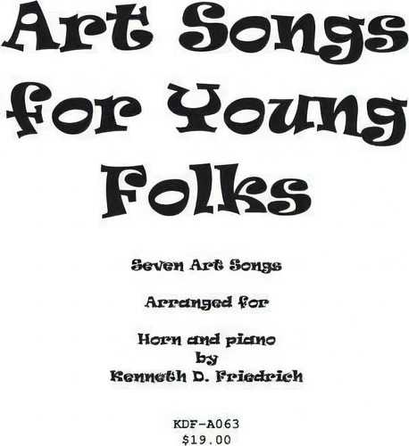 Art Songs For Young Folks - Horn And Piano, De Kenneth Friedrich. Editorial Createspace Independent Publishing Platform, Tapa Blanda En Inglés