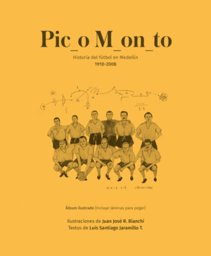 Libro Pico Monto. Historia Del Futbol En Medellin 1910-2008