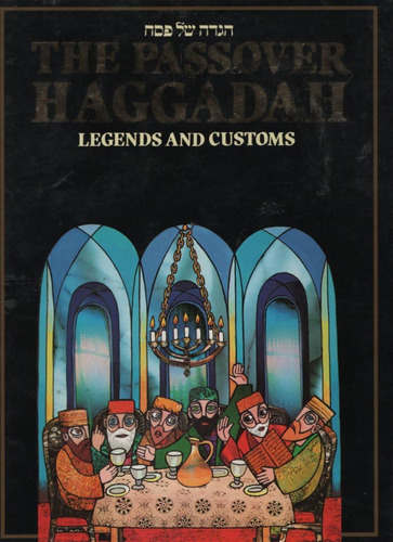 Libro: The Passover Haggadah: Legends And Customs (english