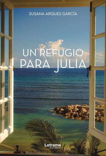 Un Refugio Para Julia, De Susana Arques García. Editorial Letrame, Tapa Blanda En Español, 2021