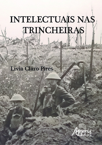 Intelectuais nas trincheiras, de Pires, Livia Claro. Editorial Appris Editora e Livraria Eireli - ME, capa mole em português, 2019