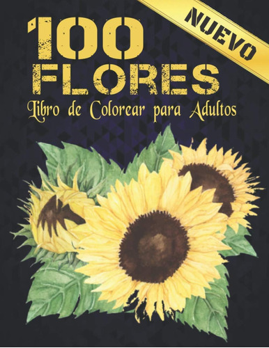 Libro: 100 Flores Libro Colorear Adultos: Hermoso Libro De C