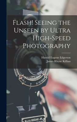 Libro Flash! Seeing The Unseen By Ultra High-speed Photog...