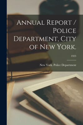 Libro Annual Report / Police Department, City Of New York...