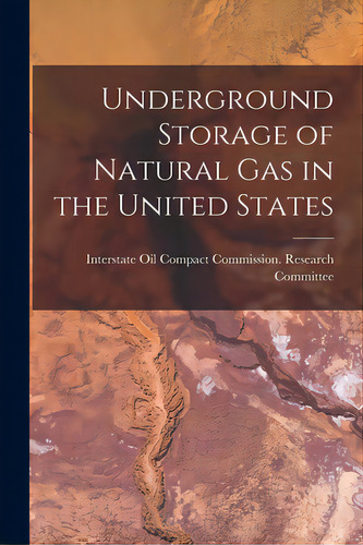 Underground Storage Of Natural Gas In The United States, De Interstate Oil Compact Commission Re. Editorial Hassell Street Pr, Tapa Blanda En Inglés