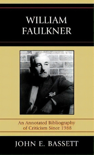 William Faulkner, De John Earl Bassett. Editorial Scarecrow Press, Tapa Dura En Inglés