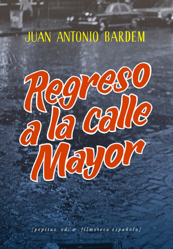 Regreso A La Calle Mayor, De Bardem, Juan Antonio. Editorial Pepitas De Calabaza, Tapa Blanda En Español