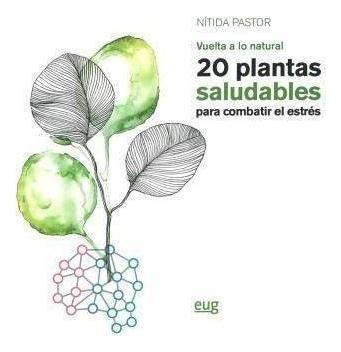 Libro:20 Plantas Saludables Para Combatir El Estrés. 1 Ed