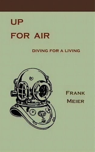 Up For Air, De Dr Frank Meier. Editorial Martino Fine Books, Tapa Dura En Inglés