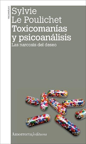 Toxicomanias Y Psicoanalisis - Sylvie Le Poulichet 