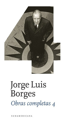 Obras Completas 4 - Jorge Luis Borges - Sudamericana