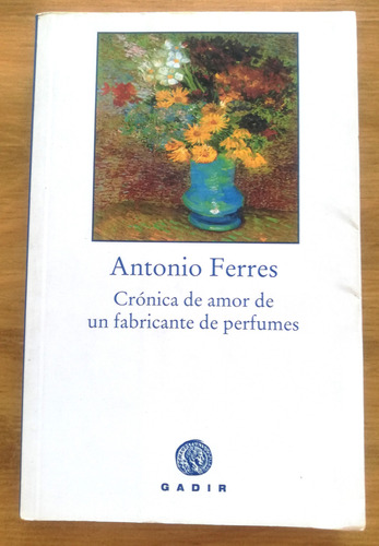 Cronica De Amor De Un Fabricante De Perfumes Antonio Ferres