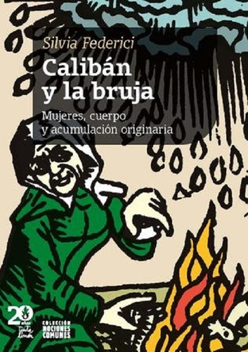 Caliban Y La Bruja. Edicion 20 Años - Silvia Federici