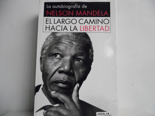 El Largo Camino Hacia La Libertad / Nelson Mandela / Aguilar