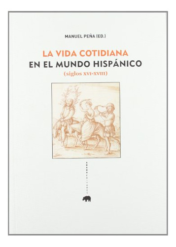 Libro La Vida Cotidiana En El Mundo Hispánico Siglos Xvi Xvi