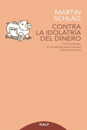 Contra La Idolatrãâa Del Dinero, De Schlag Schreier, Martin. Editorial Ediciones Rialp, S.a., Tapa Blanda En Español