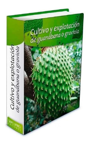 Libro Cultivo Y Explotacion De La Guanabana O Graviola