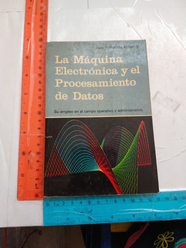 La Máquina Electrónica Y El Procesamiento De Datos F Millan