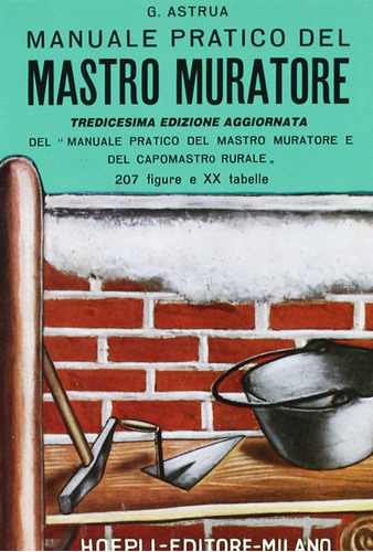 Libro Manuale Pratico Del Mastro Muratore - Giuseppe, Astrua