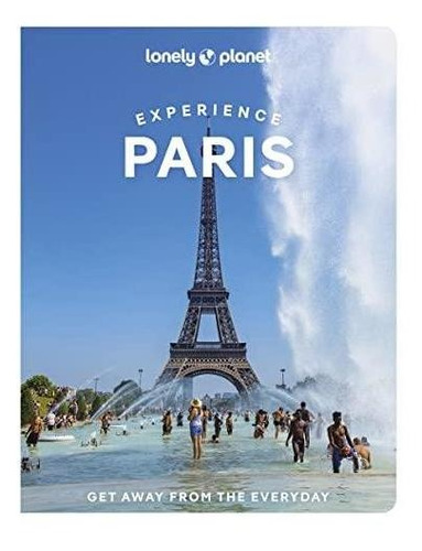 Lonely Planet Experience Paris 1 (travel Guide) (libro En In