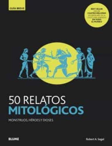 50 Relatos Mitologicos: Monstruos, Heroes Y Dioses Robert A