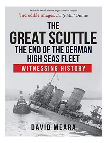 The Great Scuttle: The End Of The German High Seas Fle. Eb17