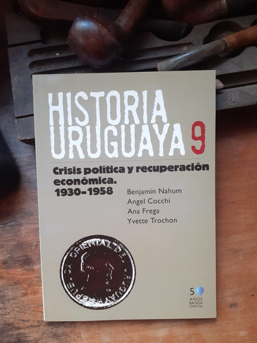 Historia Uruguaya 9-crisis Política Y Recuperación Económica