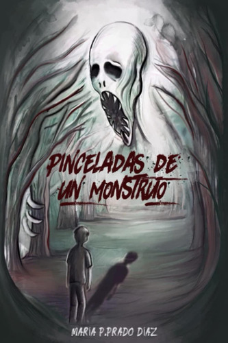 Libro: Pinceladas De Un Monstruo (spanish Edition)