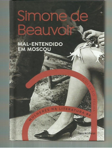 Livro - Mal Entendido Em Moscou - Simone De Beauvoir - Capa Dura - Coleção Mulheres Na Literatura 04