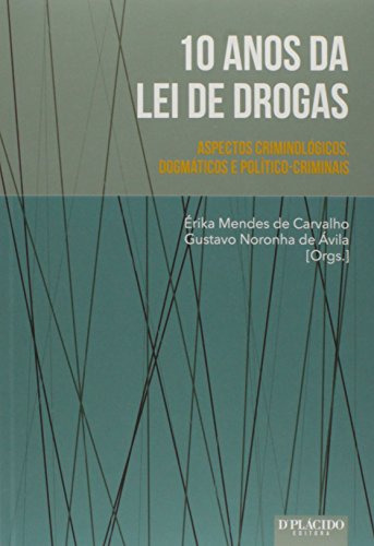 Livro 10 Anos Da Lei De Drogas - Érika Mendes De Carvalho Gustavo Noronha De Avila