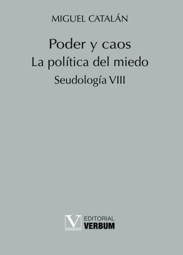 Libro: Poder Y Caos: La Política Del Miedo. Seudología Viii