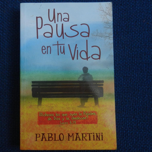 Una Pausa En Tu Vida, Pablo Martini, Ed. Clc