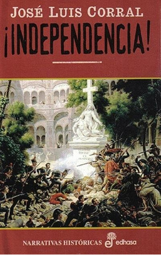 Independencia De España 1808 - Jose Corral - Ed.edhasa