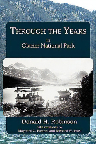 Through The Years In Glacier National Park, De Donald H Robinson. Editorial Sun Point Press, Tapa Blanda En Inglés