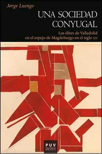 Una Sociedad Conyugal, De Jorge Luengo. Editorial Publicacions De La Universitat De València, Tapa Blanda En Español, 2014