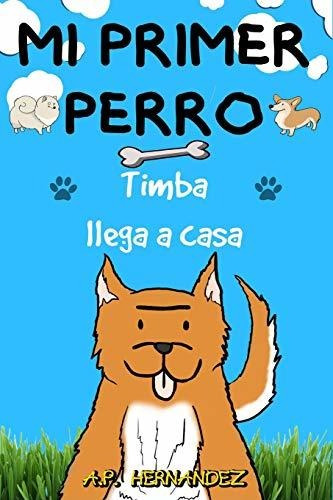 Mi Primer Perro: Libro Infantil (6 - 7 Años). ¡timba Llega A