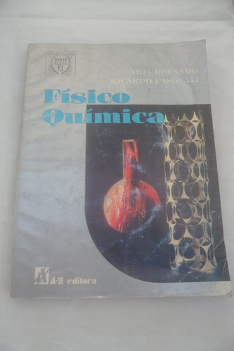 Fisico Quimica. Rolando Pasquali. Az Editores. 