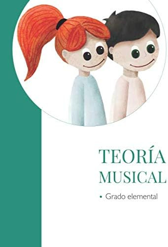 Libro: Teoría Musical Grado Elemental: Enseñanzas Elementale