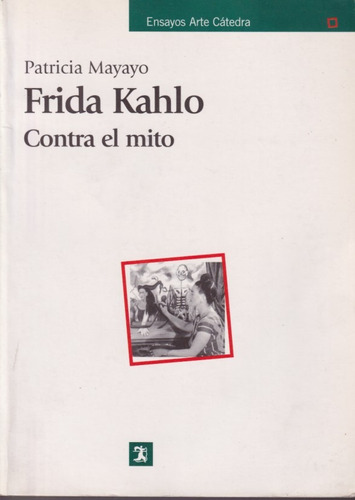 Frida Kahlo Contra El Mito 