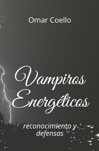 Libro Vampiros Energéticos: Reconocimientos Y Defensas  Lty1