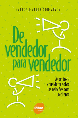 De vendedor para vendedor: aspectos a considerar sobre as relações com o cliente, de Rosa, Carlos Icarahy. Editora Serviço Nacional de Aprendizagem Comercial, capa mole em português, 2018